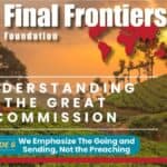 A scenic landscape of rolling green hills at sunset, with trees silhouetted against the sky. Overlaid text reads "Final Frontiers Foundation - Understanding the Great Commission, Episode 6: We Emphasize the Going and Sending, Not the Preaching." A small book cover image and a portrait of a man appear in the design.